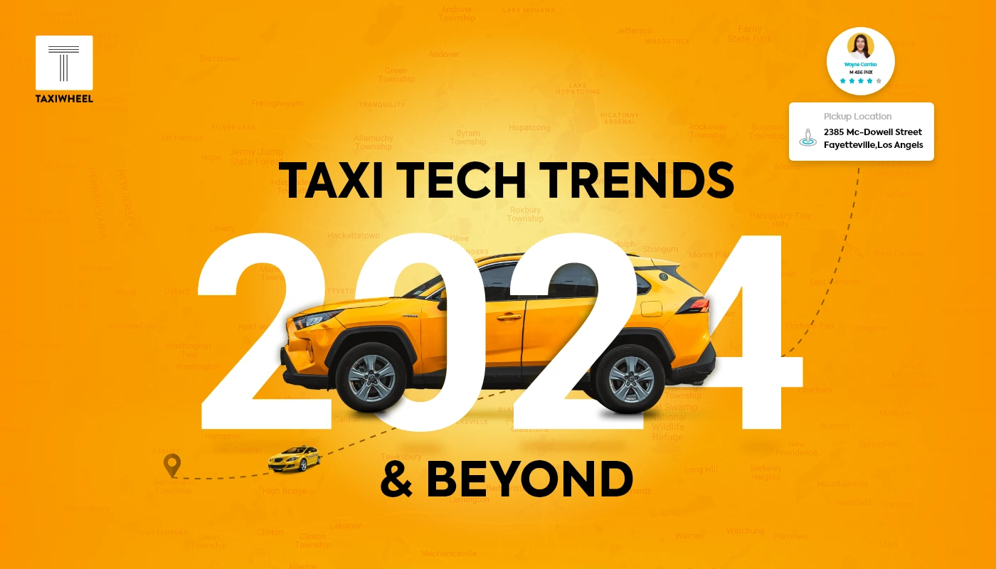 Taxi Tech Trends 2024 and Beyond