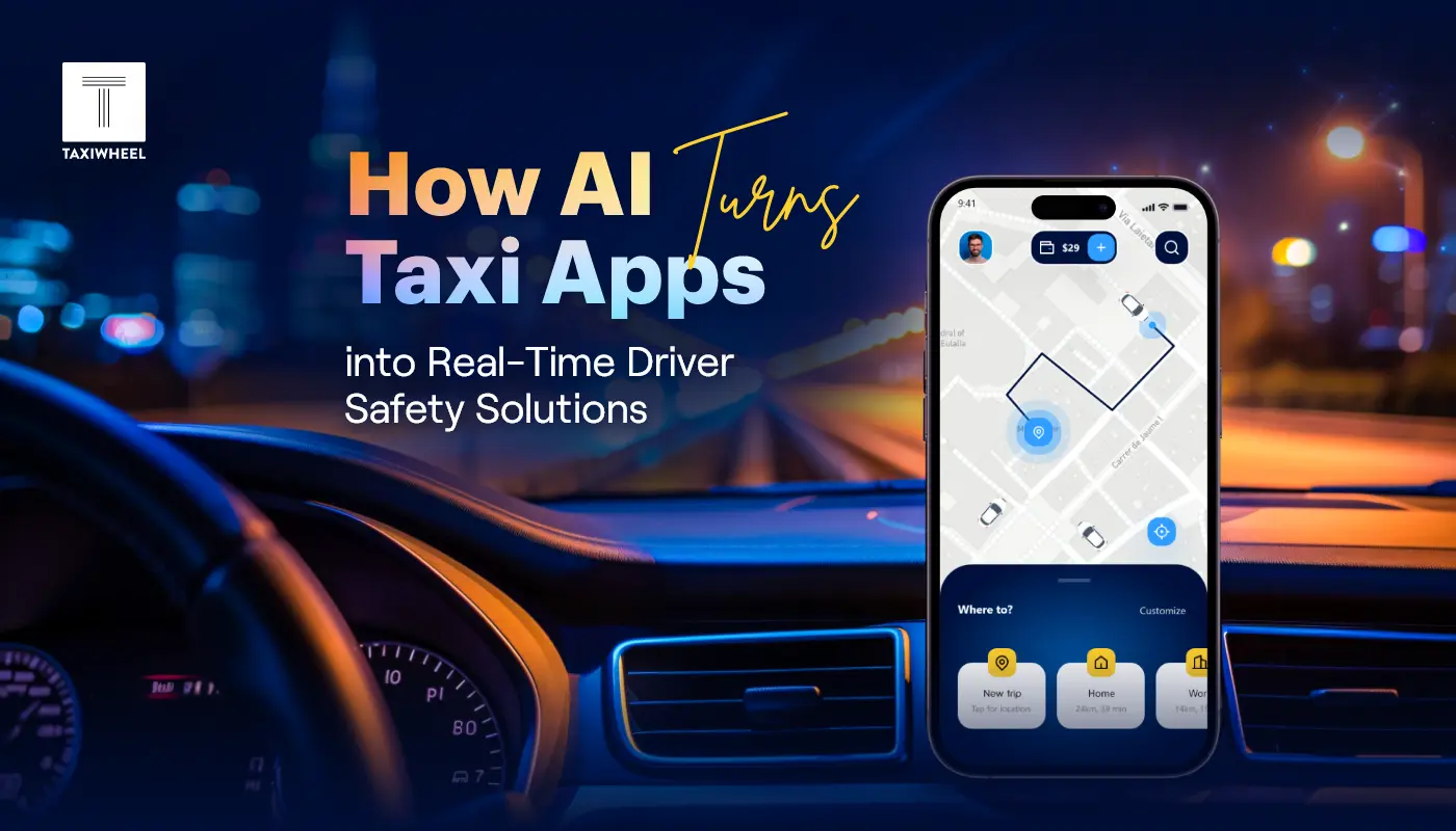 How AI Turns Taxi Apps into Real-Time Driver Safety Solutions